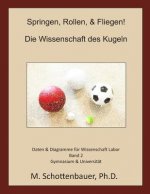 Springen, Rollen, & Fliegen: Die Wissenschaft des Kugeln: Daten & Diagramme für Wissenschaft Labor: Band 2