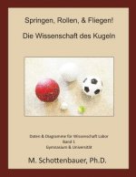 Springen, Rollen, & Fliegen: Die Wissenschaft des Kugeln: Daten und Diagramme für Science Laboratory: Band 1