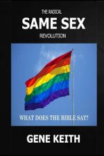 The Same Sex Revolution: What Does the Bible Say?
