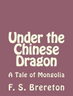 Under the Chinese Dragon: A Tale of Mongolia