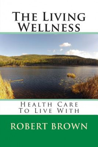 The Living Wellness: Health Care To Live With