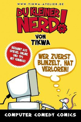 Du kleiner Nerd!: Wer zuerst blinzelt, hat verloren!