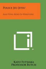 Police Jiu-Jitsu: Also Vital Hold in Wrestling