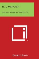 H. L. Mencken: Modern American Writers, V4