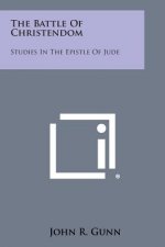 The Battle of Christendom: Studies in the Epistle of Jude