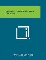 Borrowed Axes and Other Sermons