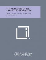 The Monguors of the Kansu-Tibetan Frontier: Their Origin, History, and Social Organization