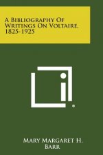 A Bibliography of Writings on Voltaire, 1825-1925