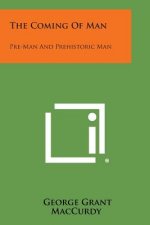 The Coming of Man: Pre-Man and Prehistoric Man