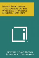 Ninth Supplement to a Manual of the Writings in Middle English, 1050-1400