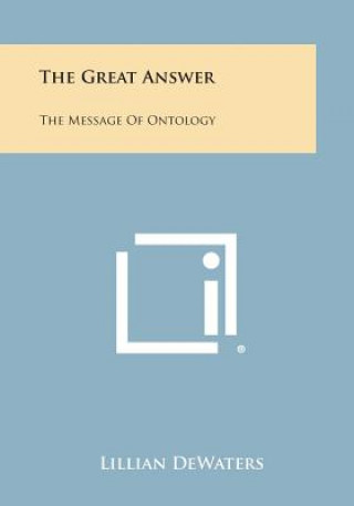 The Great Answer: The Message of Ontology