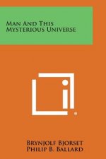 Man and This Mysterious Universe