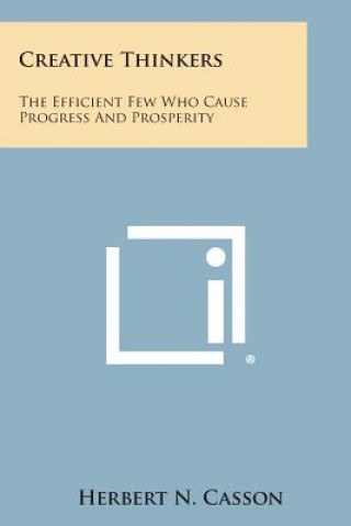 Creative Thinkers: The Efficient Few Who Cause Progress and Prosperity