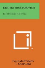 Dimitri Shostakovich: The Man and His Work