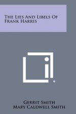 The Lies and Libels of Frank Harris