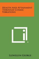 Health and Attainment Through Cosmic Vibrations