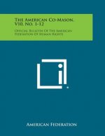 The American Co-Mason, V10, No. 1-12: Official Bulletin of the American Federation of Human Rights