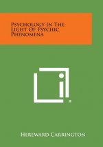 Psychology in the Light of Psychic Phenomena