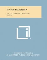 Tips on Leadership: The Life Stories of Twenty-Five Leaders