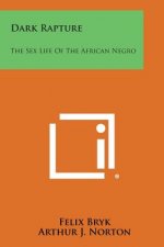 Dark Rapture: The Sex Life of the African Negro