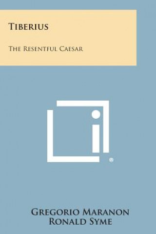 Tiberius: The Resentful Caesar