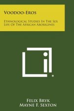 Voodoo-Eros: Ethnological Studies in the Sex Life of the African Aborigines