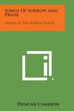 Songs of Sorrow and Praise: Studies in the Hebrew Psalter