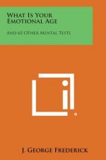 What Is Your Emotional Age: And 65 Other Mental Tests