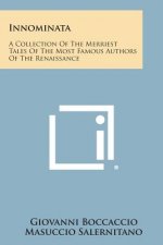 Innominata: A Collection of the Merriest Tales of the Most Famous Authors of the Renaissance