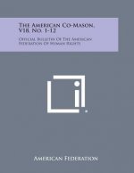The American Co-Mason, V18, No. 1-12: Official Bulletin of the American Federation of Human Rights