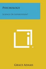 Psychology: Science or Superstition?