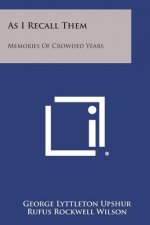 As I Recall Them: Memories of Crowded Years