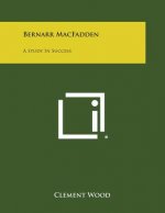 Bernarr Macfadden: A Study in Success