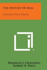 The Destiny of Man: Crosswell-Price Debates