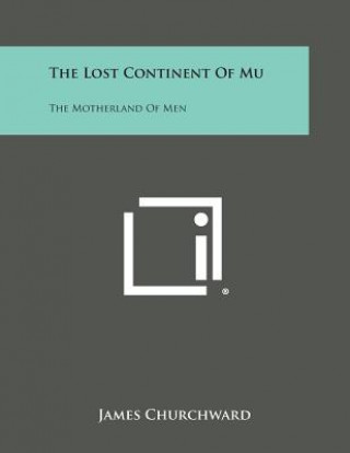 The Lost Continent of Mu: The Motherland of Men