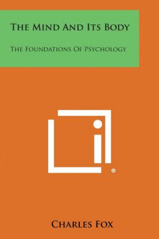 The Mind and Its Body: The Foundations of Psychology