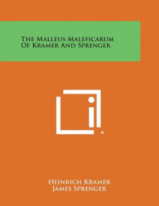 The Malleus Maleficarum of Kramer and Sprenger