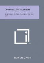 Oriental Philosophy: The Story of the Teachers of the East