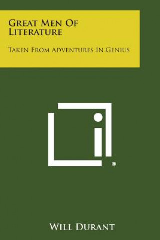 Great Men of Literature: Taken from Adventures in Genius
