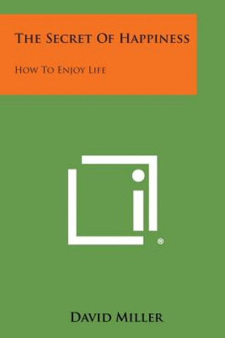 The Secret of Happiness: How to Enjoy Life