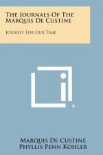 The Journals of the Marquis de Custine: Journey for Our Time