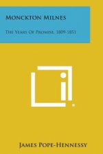 Monckton Milnes: The Years of Promise, 1809-1851