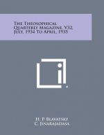 The Theosophical Quarterly Magazine, V32, July, 1934 to April, 1935