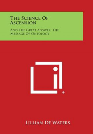 The Science of Ascension: And the Great Answer, the Message of Ontology