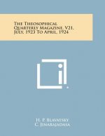 The Theosophical Quarterly Magazine, V21, July, 1923 to April, 1924