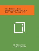 The Theosophical Quarterly Magazine, V26, July, 1928 to April, 1929