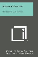 Navaho Weaving: Its Technic and History