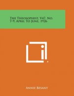 The Theosophist, V47, No. 7-9, April to June, 1926