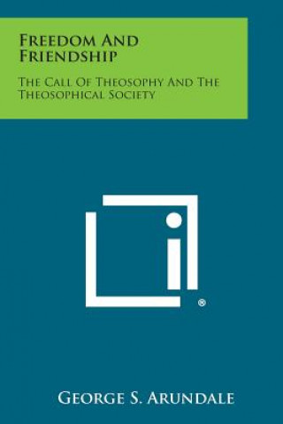 Freedom and Friendship: The Call of Theosophy and the Theosophical Society