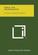 Virgil the Necromancer: Studies in Virgilian Legends